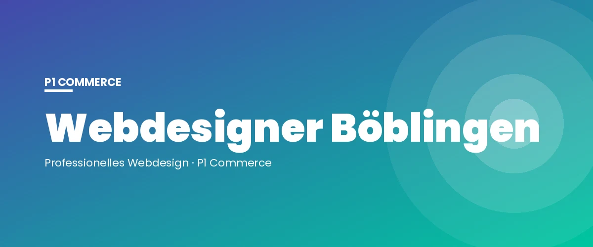 Webdesigner Böblingen – P1 Commerce Webagentur